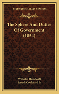 The Sphere And Duties Of Government (1854)