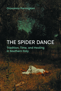 The Spider Dance: Tradition, Time, and Healing in Southern Italy