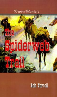 The Spiderweb Trail - Terrell, Bob, and Roberts, Pat H (Editor)