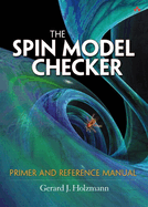 The Spin Model Checker: Primer and Reference Manual