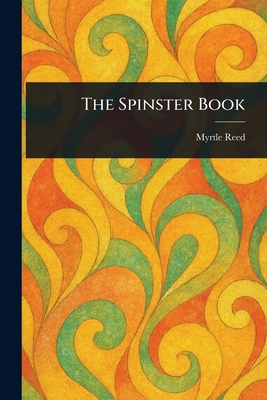 The Spinster Book - Reed, Myrtle