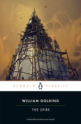 The Spire - Golding, William, and Myers, Benjamin (Foreword by), and Greenwald Smith, Rachel (Contributions by)