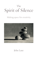 The Spirit of Silence: Making Space for Creativity