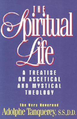 The Spiritual Life - Tanquerey, Adolphe, Fr.