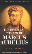 The Spiritual Wisdom of Marcus Aurelius