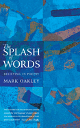 The Splash of Words: Believing in Poetry