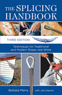 The Splicing Handbook: Techniques for Traditional and Modern Ropes and Wires