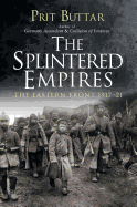The Splintered Empires: The Eastern Front 1917-21
