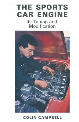 The Sports Car Engine: Its Tuning and Modification - Campbell, C O L I N