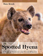 The Spotted Hyena: A Study of Predation and Social Behavior