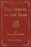 The Spring of the Year (Classic Reprint)