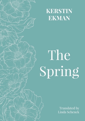 The Spring - Ekman, Kerstin, and Schenck, Linda (Translated by)