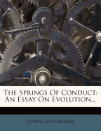 The Springs of Conduct: An Essay on Evolution