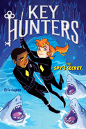 The Spy's Secret (Key Hunters #2): Volume 2