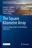 The Square Kilometre Array: A Science Mega-Project in the Making, 1990-2012