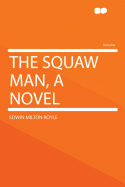The Squaw Man, a Novel