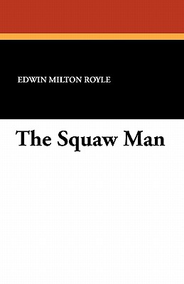The Squaw Man - Royle, Edwin Milton, and Faversham, Julie Opp