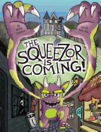 The Squeezor Is Coming!