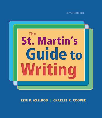The St. Martin's Guide to Writing - Axelrod, Rise B, and Cooper, Charles R