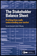 The Stakeholder Balance Sheet: Profiting from Really Understanding Your Market