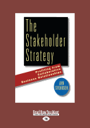 The Stakeholder Strategy: Profiting from Collaborative Business Relationships