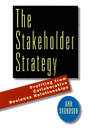 The Stakeholder Strategy: Profiting from Collaborative Business Relationships