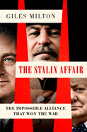 The Stalin Affair: The Impossible Alliance that Won the War