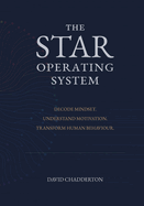 The STAR Operating System: Decode Mindset. Understand Motivation. Transform Human Behaviour.