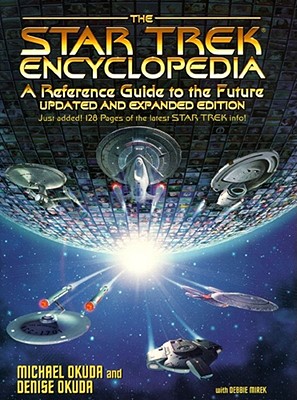The Star Trek Encyclopedia: A Reference Guide to the Future - Okuda, Michael, and Okuda, Denise, and Drexler, Doug (Preface by)