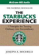 The Starbucks Experience: 5 Principles for Turning Ordinary Into Extraordinary