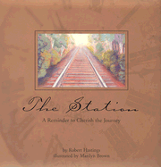 The Station: A Reminder to Cherish to Journey