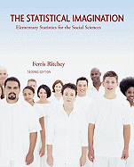 The Statistical Imagination: Elementary Statistics for the Social Sciences - Ritchey Ferris, and Ritchey, Ferris