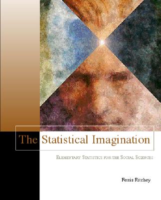 The Statistical Imagination (with Free Computer Applications CD-ROM and Student Version SPSS 9.0) - Ritchey, Ferris