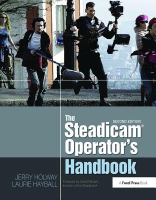 The Steadicam� Operator's Handbook - Holway, Jerry, and Hayball, Laurie
