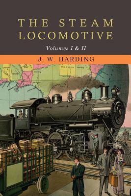 The Steam Locomotive - Harding, J W
