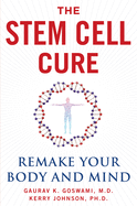 The Stem Cell Cure: Remake Your Body and Mind