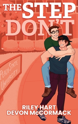The Step Don't (Peach State Stepbros #2): Special Edition - McCormack, Devon, and Hart, Riley
