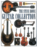The Steve Howe Guitar Collection - Howe, Steve, and Bacon, Tony, and Slingsby, Miki