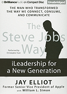 The Steve Jobs Way: iLeadership for a New Generation
