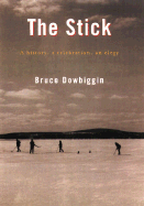 The Stick: A History, a Celebration, an Elegy