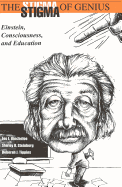 The Stigma of Genius: Einstein, Consciousness and Critical Education, Second Edition