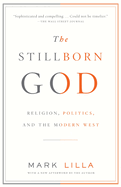 The Stillborn God: Religion, Politics, and the Modern West