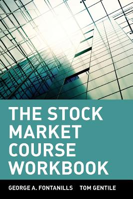 The Stock Market Course, Workbook - Fontanills, George A., and Gentile, Tom