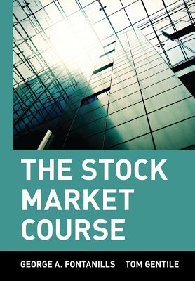 The Stock Market Course - Fontanills, George a, and Gentile, Tom