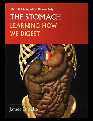 The Stomach: Learning How We Digest - Toriello, James