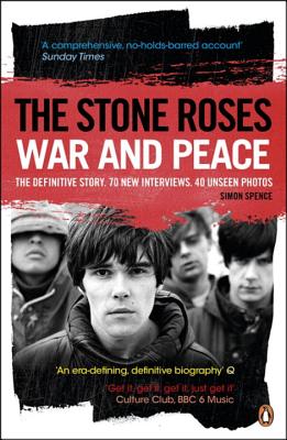 The Stone Roses: War and Peace - Spence, Simon