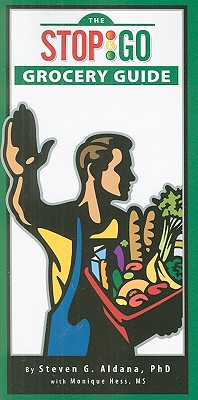 The Stop & Go Grocery Guide - Aldana, Steven G, and Hess, Monique