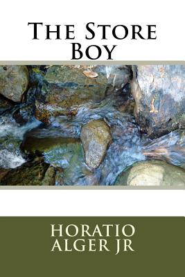 The Store Boy - Horatio Alger Jr