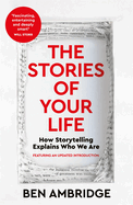 The Stories of Your Life: The Eight Masterplots That Explain Human Behaviour