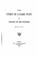 The Story of a Dark Plot or Tyranny on the Frontier